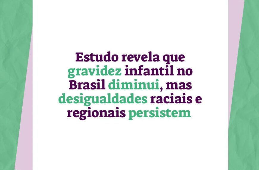 Estudo revela que gravidez infantil no Brasil diminui, mas desigualdades raciais e regionais persistem